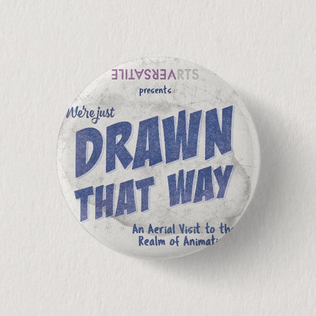 Drawn that Way Versatile Arts Show Poster Button (Vorderseite)