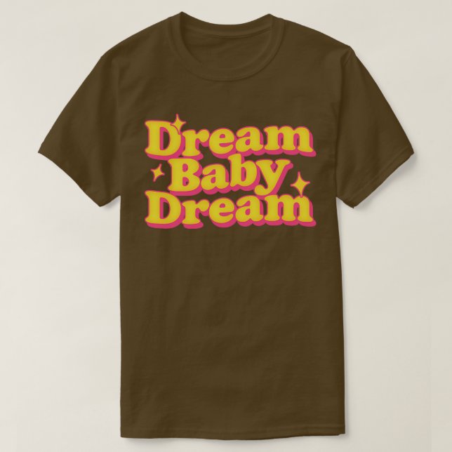 Dream Baby Dream T-Shirt (Design vorne)