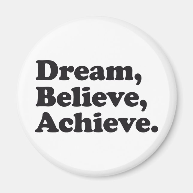 Dream Believe Achieve Magnet (Vorne)