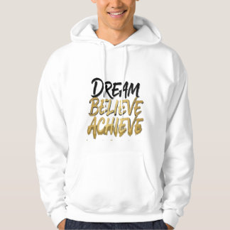 Dream Believe Achieve – Motivierender Kapuzenpullo Hoodie