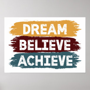 Dream Believe Achieve Poster