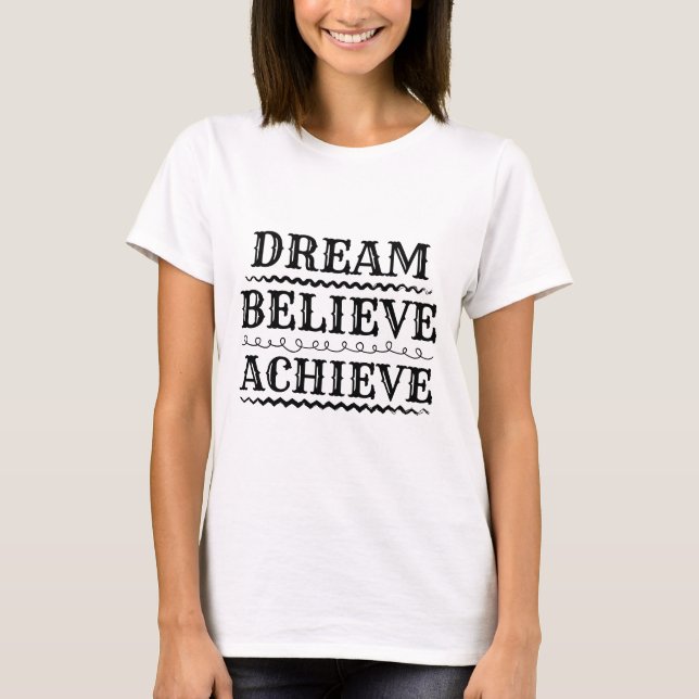Dream, Believe, Achieve Quote T-Shirt (Vorderseite)