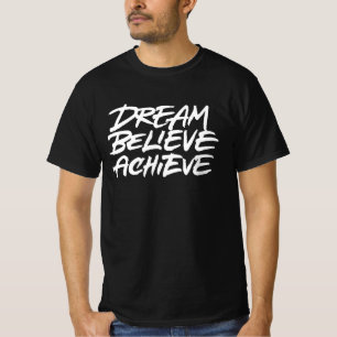 Dream Believe Achieve T-Shirt