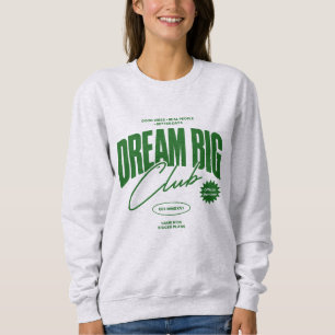 Dream Big Club Sweatshirt