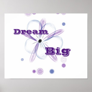 Dream Big Custom Flower Art Inspirational Poster