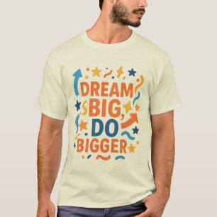 Dream Big, Do Bigger 💪 Motivational Men's T-shirt