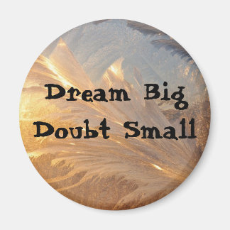 Dream Big Doubt Small Magnet