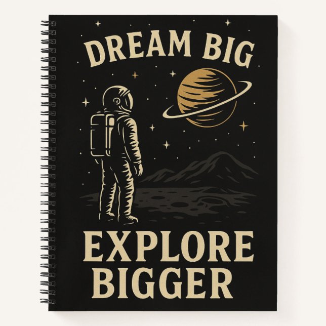 Dream Big, Exploration Bigger - Astronautenabenteu Notizbuch (Vorderseite)