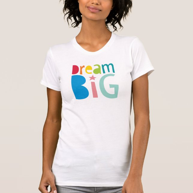 DREAM BIG farbige Regenbogentypografie fett hell T-Shirt (Vorderseite)