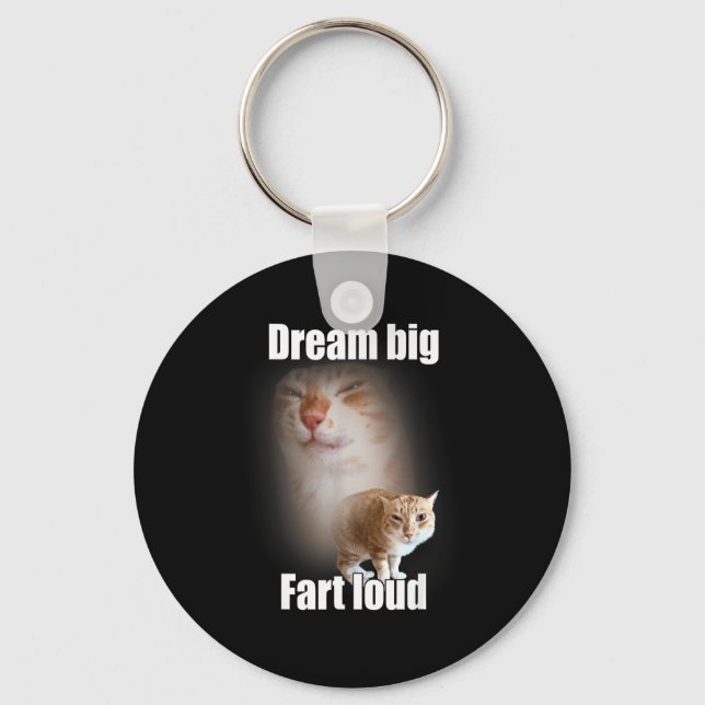 Dream Big Fart Loud Cat Meme Funny Saying  Schlüsselanhänger (Vorderseite)
