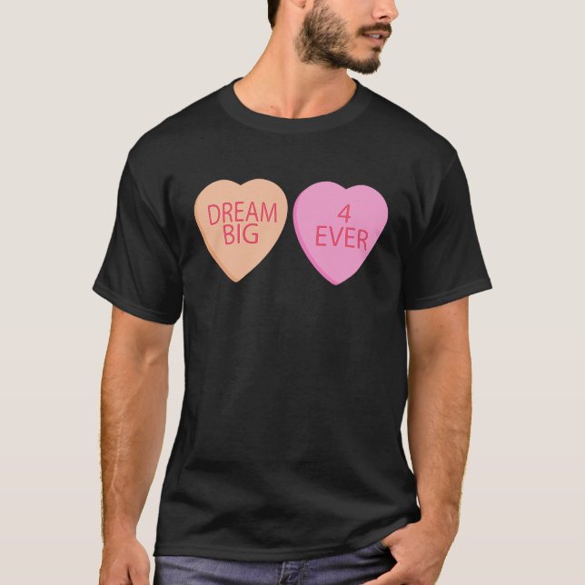 Dream Big Forever Happy Valentines Day Conversatio T-Shirt (Vorderseite)