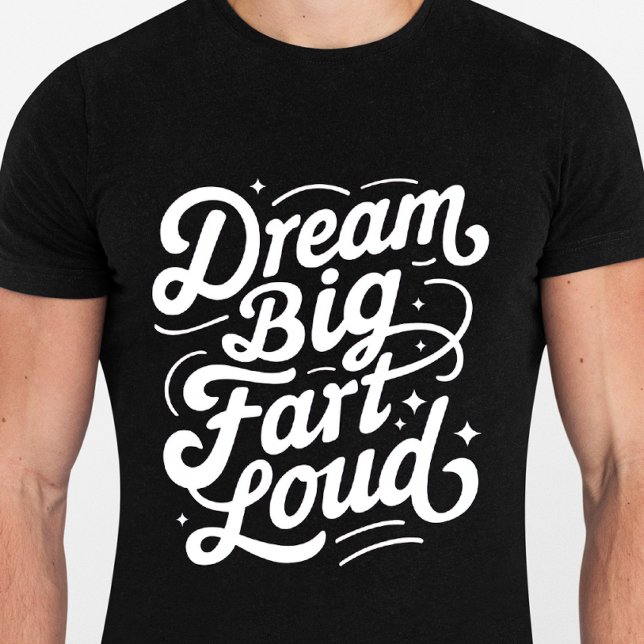 Dream Big Furz Loud - Funny Quotes Tshirt (Von Creator hochgeladen)
