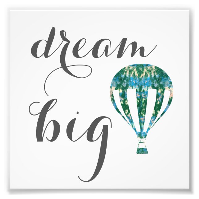 Dream Big | Hot Air Balloon Art Fotodruck (Vorne)