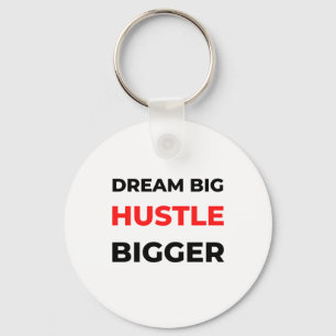 Dream Big Hustle Bigger 2 Schlüsselanhänger
