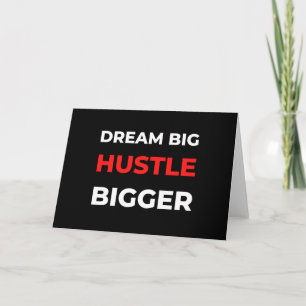Dream Big Hustle Bigger Karte