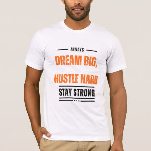 Dream Big Hustle Hard Motivierend T - Shirt 👚