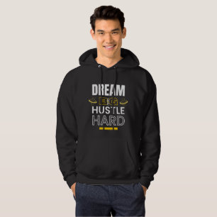 Dream Big Hustle Hard - Motivierend Zitat Hoodie