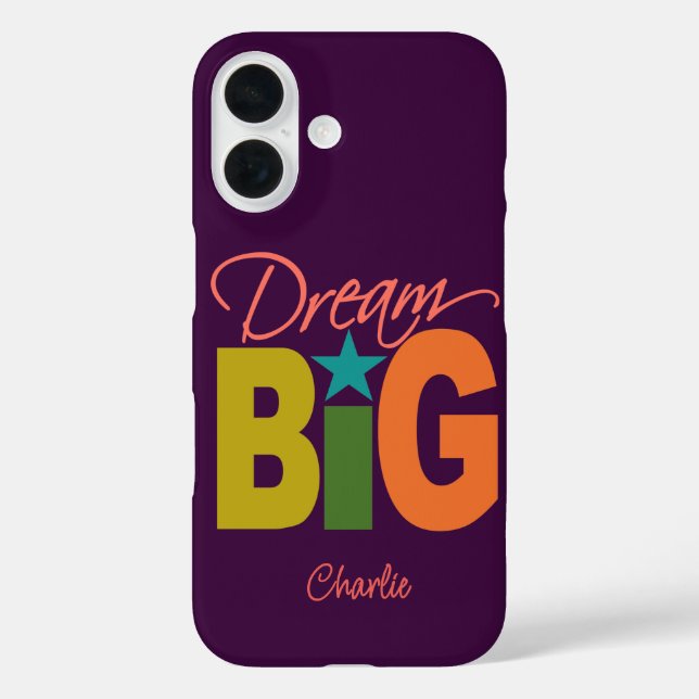 Dream BIG individuelle Name iPhone 16 Hülle (Rückseite)