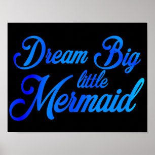 Dream Big Little Mermaid Poster