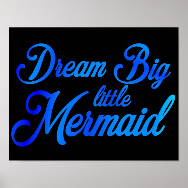 Dream Big Little Mermaid Poster (Vorne)