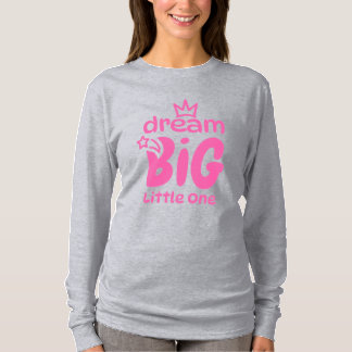 Dream Big Little One Kids T - Shirt