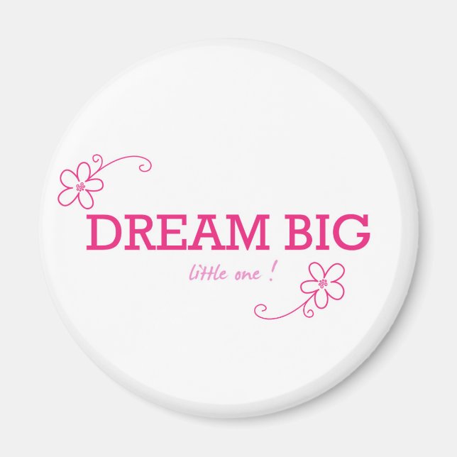 Dream Big Little One Magnet (Vorne)