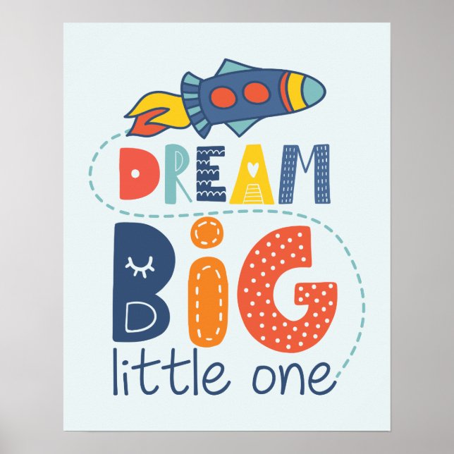 Dream Big Little One Rocket Poster (Vorne)