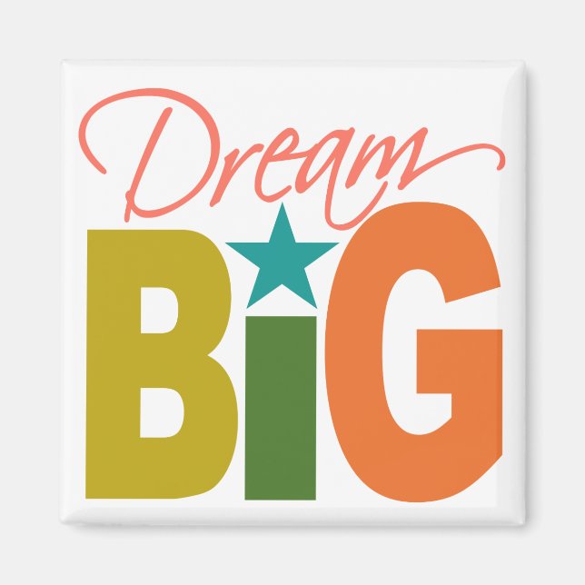 Dream BIG-Magnet Magnet (Vorne)