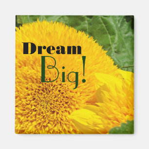 Dream Big! Magnete Gelbe Sonnenblume Große Träume Magnet