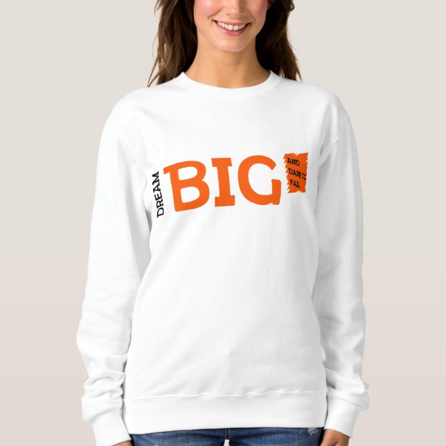 Dream Big Motivation Sweatshirt (Vorderseite)