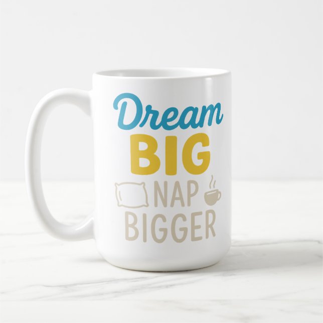 Dream Big Nickerchen Bigger Kaffeetasse (Links)