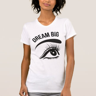 Dream Big Optician Augen T-Shirt
