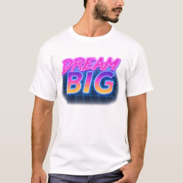 Dream Big Retro Neon T - Shirt