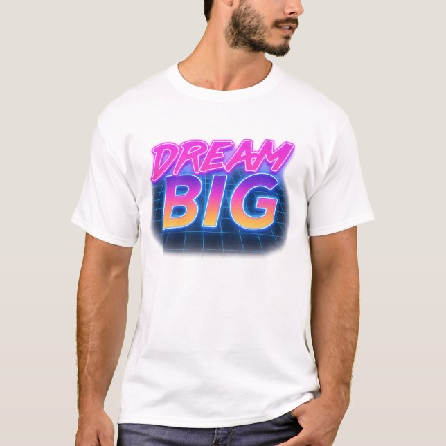 Dream Big Retro Neon T - Shirt (Vorderseite)
