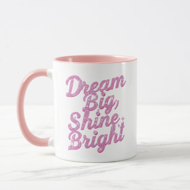 "Dream Big Shine Bright" Empowerment Tasse (Links)