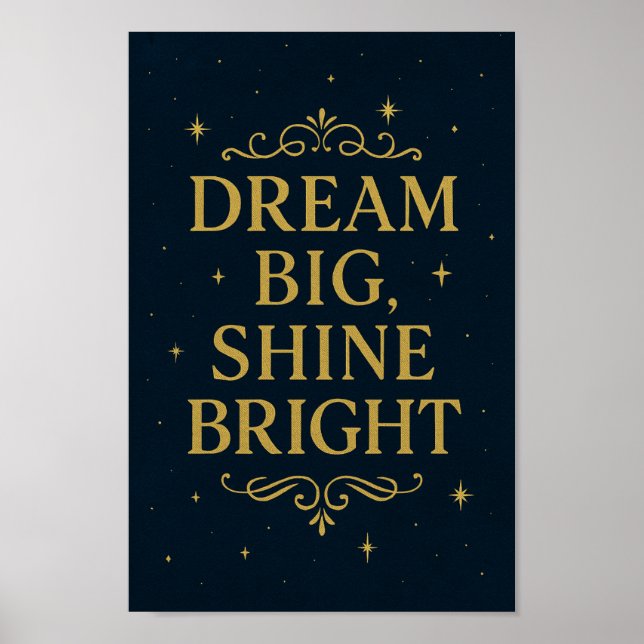Dream Big Shine Bright Poster | Inspirationskunst (Vorne)