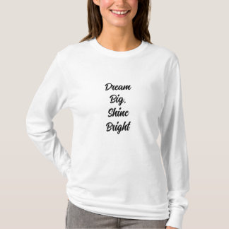Dream Big, Shine Bright T-Shirt