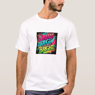 Dream Big, Shine Bright T-Shirt