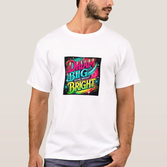 Dream Big, Shine Bright T-Shirt (Vorderseite)