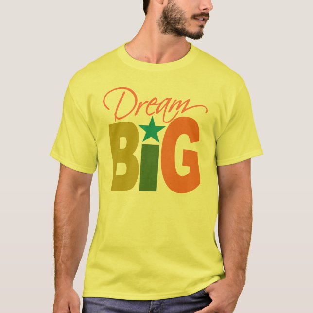 Dream BIG Shirt - wählen Sie Stil & Farbe (Vorderseite)