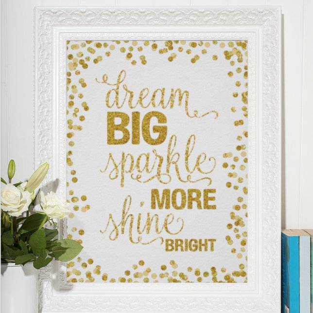 Dream Big Sparkle Mehr Shine Bright Gold Confetti Poster (Von Creator hochgeladen)