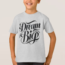 Dream Big T - Shirt
