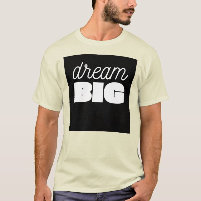 Dream Big T-Shirt : Inspirer et atteindre (Devant)