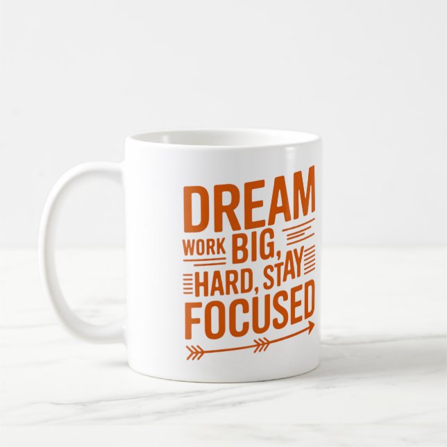 Dream Big, Work Hard, Stay Focused Empowering Mug (Gauche)