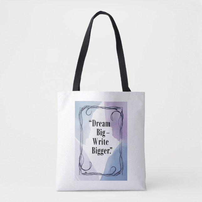 Dream Big - Write Bigger Tasche (Vorderseite)