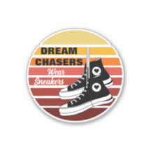 Dream Chasers Wear Sneakers