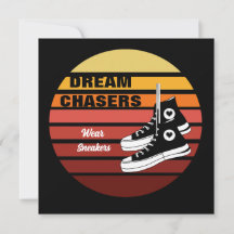 Dream Chasers Wear Sneakers