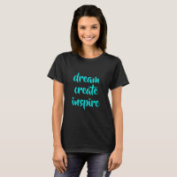 Dream Create Inspire Women's T-Shirt
