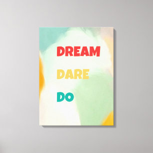 Dream Dare Do Leinwanddruck