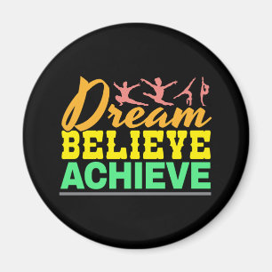 Dream glaubte Zitat - Frauengymnastik Magnet